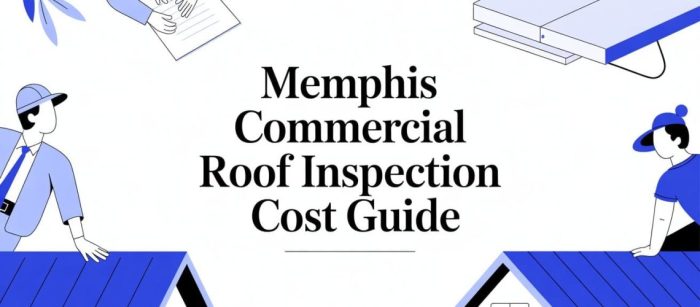 Memphis Commercial Roof Inspection Cost Guide