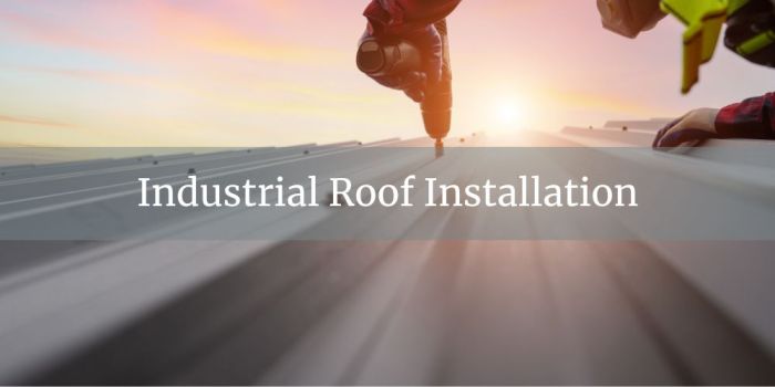 Industrial roofing systems installation